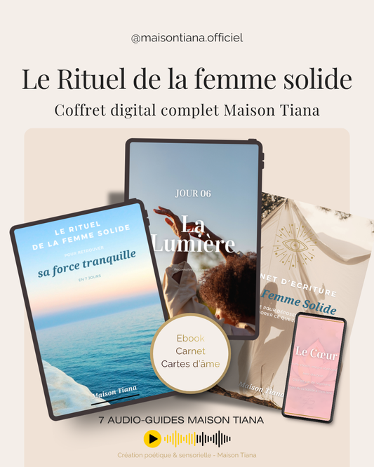 Coffret digital complet Maison Tiana – Le Rituel de la Femme Solide, ebook, carnet, cartes d’âme et 7 audios-guides de méditation.